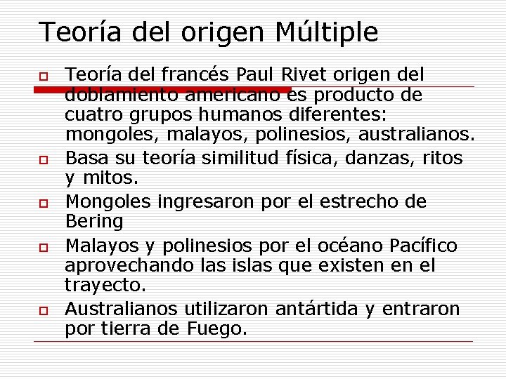 Teoría del origen Múltiple o o o Teoría del francés Paul Rivet origen del