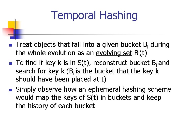 Temporal Hashing n n n Treat objects that fall into a given bucket Bi