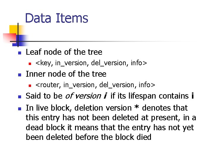 Data Items n Leaf node of the tree n n Inner node of the