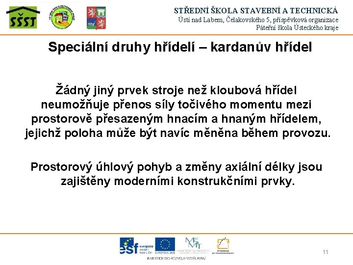 STŘEDNÍ ŠKOLA STAVEBNÍ A TECHNICKÁ Ústí nad Labem, Čelakovského 5, příspěvková organizace Páteřní škola