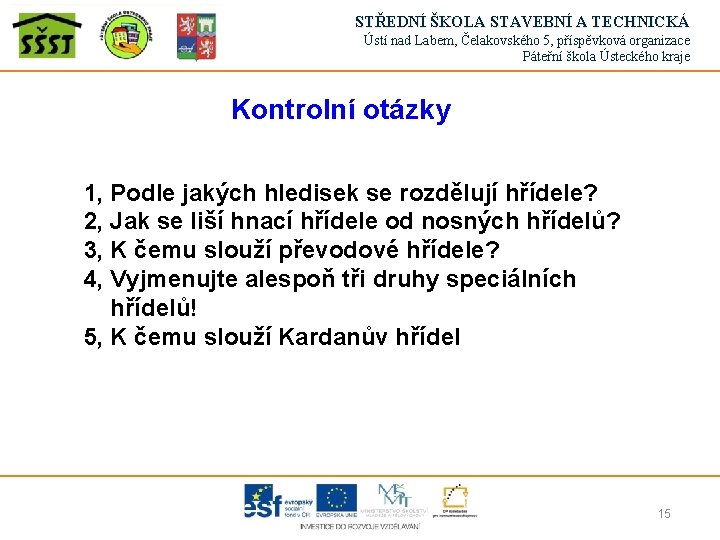 STŘEDNÍ ŠKOLA STAVEBNÍ A TECHNICKÁ Ústí nad Labem, Čelakovského 5, příspěvková organizace Páteřní škola