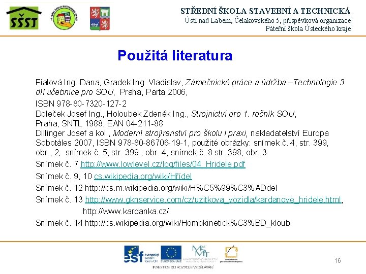 STŘEDNÍ ŠKOLA STAVEBNÍ A TECHNICKÁ Ústí nad Labem, Čelakovského 5, příspěvková organizace Páteřní škola