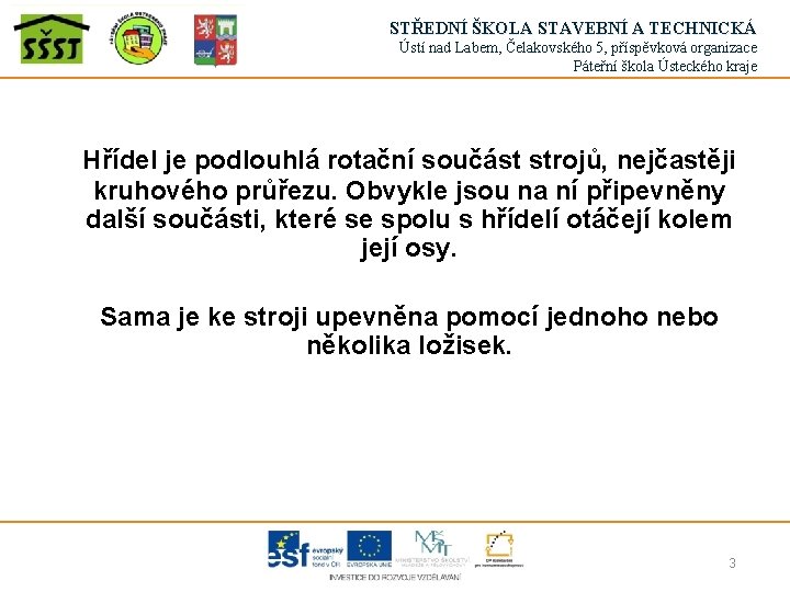 STŘEDNÍ ŠKOLA STAVEBNÍ A TECHNICKÁ Ústí nad Labem, Čelakovského 5, příspěvková organizace Páteřní škola