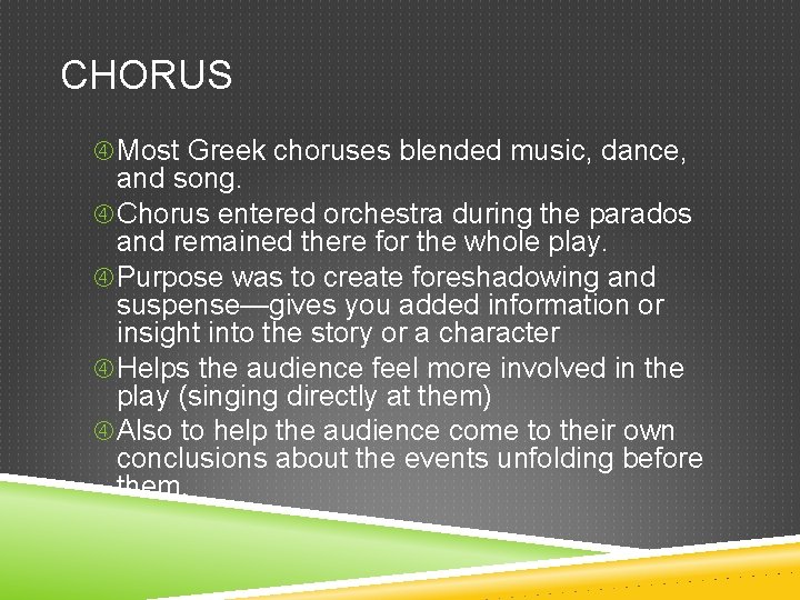 CHORUS Most Greek choruses blended music, dance, and song. Chorus entered orchestra during the