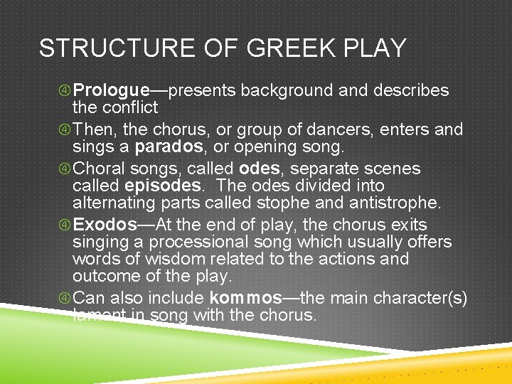 STRUCTURE OF GREEK PLAY Prologue—presents background and describes the conflict Then, the chorus, or
