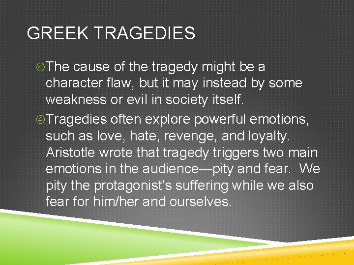 GREEK TRAGEDIES The cause of the tragedy might be a character flaw, but it