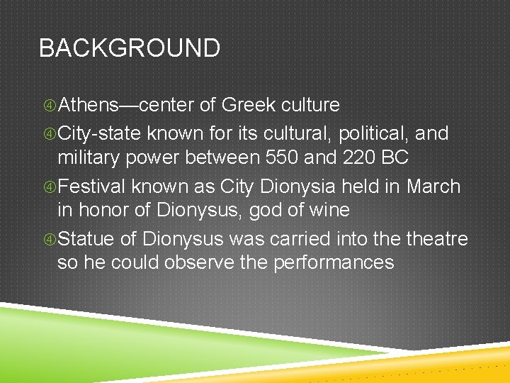 BACKGROUND Athens—center of Greek culture City-state known for its cultural, political, and military power
