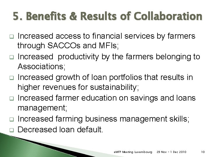 5. Benefits & Results of Collaboration q q q Increased access to financial services