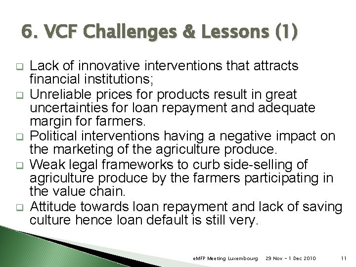 6. VCF Challenges & Lessons (1) q q q Lack of innovative interventions that