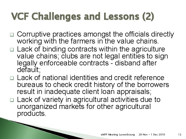VCF Challenges and Lessons (2) q q Corruptive practices amongst the officials directly working