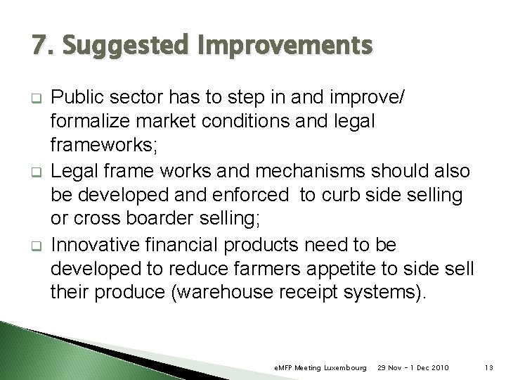 7. Suggested Improvements q q q Public sector has to step in and improve/