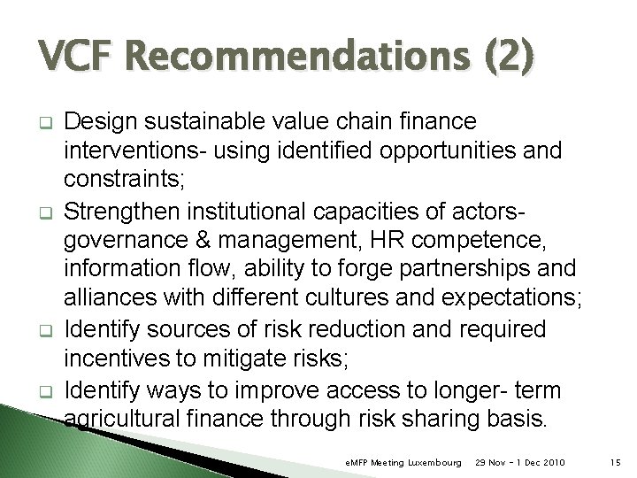 VCF Recommendations (2) q q Design sustainable value chain finance interventions- using identified opportunities