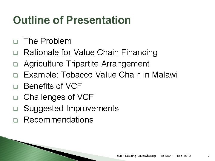 Outline of Presentation q q q q The Problem Rationale for Value Chain Financing