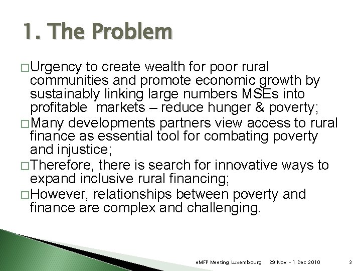 1. The Problem �Urgency to create wealth for poor rural communities and promote economic