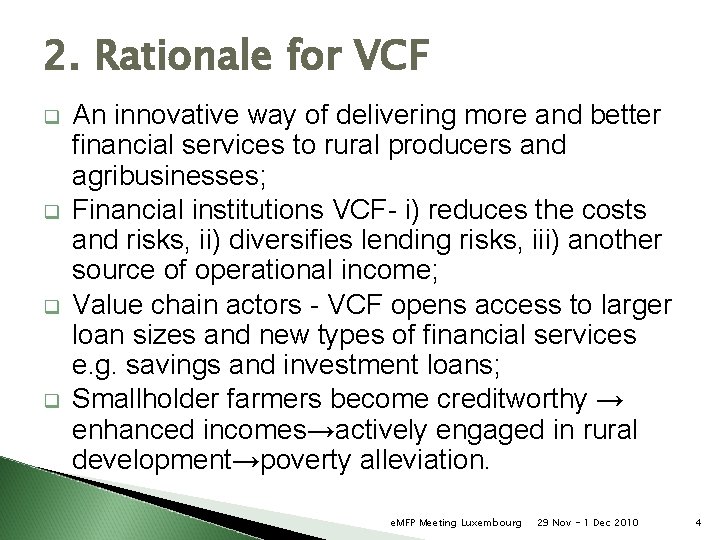 2. Rationale for VCF q q An innovative way of delivering more and better