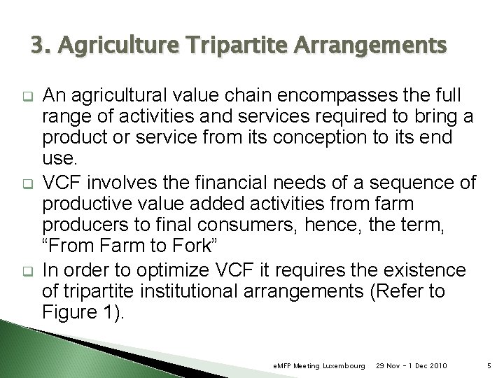 3. Agriculture Tripartite Arrangements q q q An agricultural value chain encompasses the full