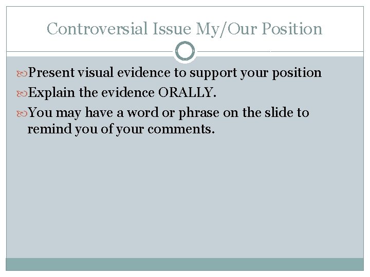 Controversial Issue My/Our Position Present visual evidence to support your position Explain the evidence