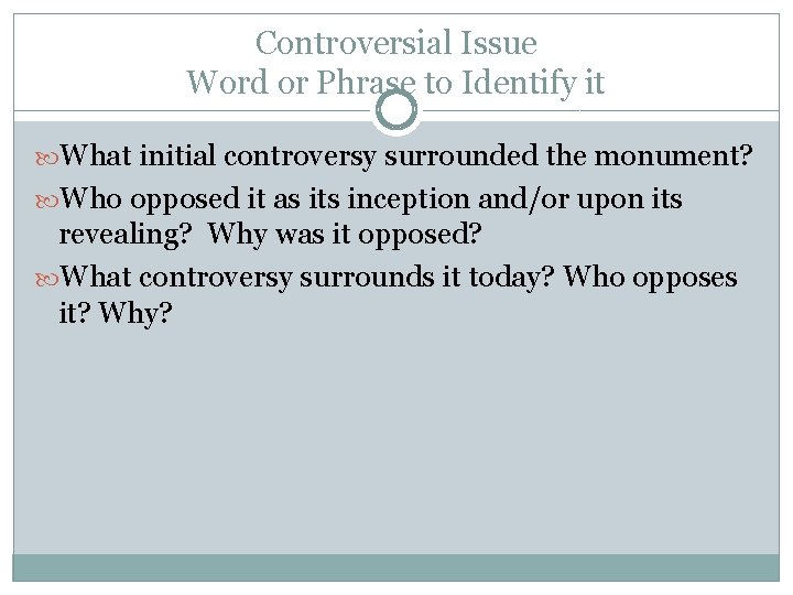 Controversial Issue Word or Phrase to Identify it What initial controversy surrounded the monument?