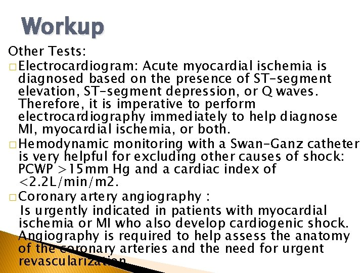 Workup Other Tests: � Electrocardiogram: Acute myocardial ischemia is diagnosed based on the presence