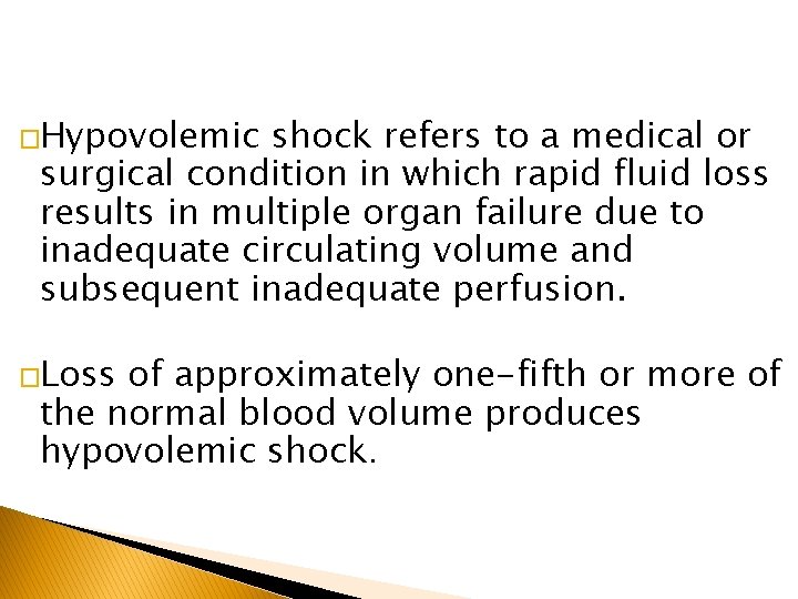 �Hypovolemic shock refers to a medical or surgical condition in which rapid fluid loss �Hypovolemic shock refers to a medical or surgical condition in which rapid fluid loss