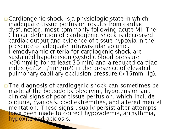 � Cardiongenic shock is a physiologic state in which inadequate tissue perfusion results from