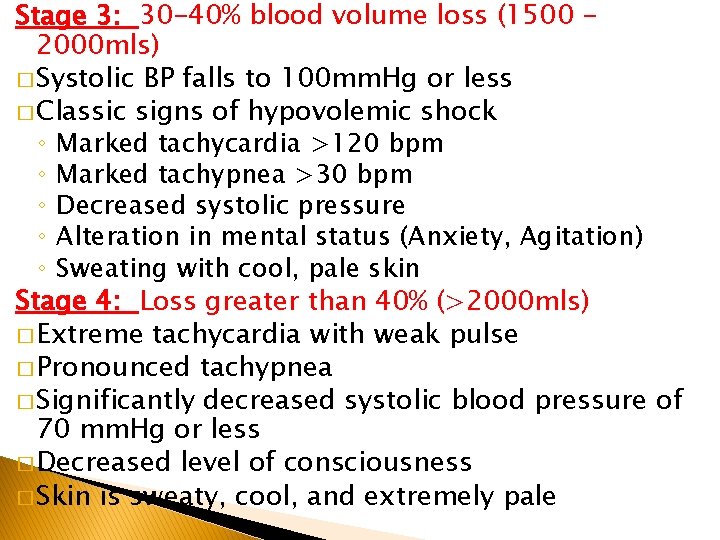 Stage 3: 30 -40% blood volume loss (1500 2000 mls) � Systolic BP falls