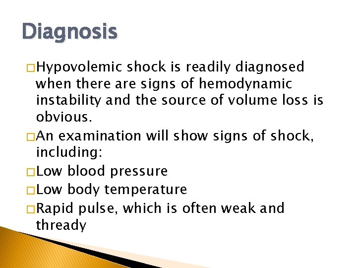 Diagnosis � Hypovolemic shock is readily diagnosed when there are signs of hemodynamic instability Diagnosis � Hypovolemic shock is readily diagnosed when there are signs of hemodynamic instability