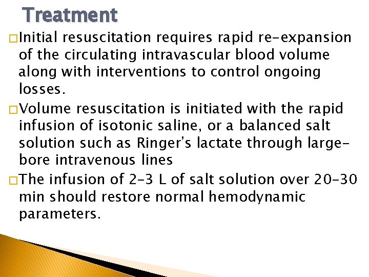 Treatment � Initial resuscitation requires rapid re-expansion of the circulating intravascular blood volume along Treatment � Initial resuscitation requires rapid re-expansion of the circulating intravascular blood volume along