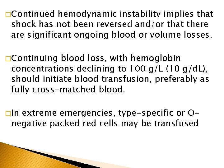 � Continued hemodynamic instability implies that shock has not been reversed and/or that there