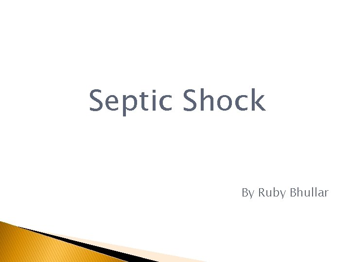 Septic Shock By Ruby Bhullar 