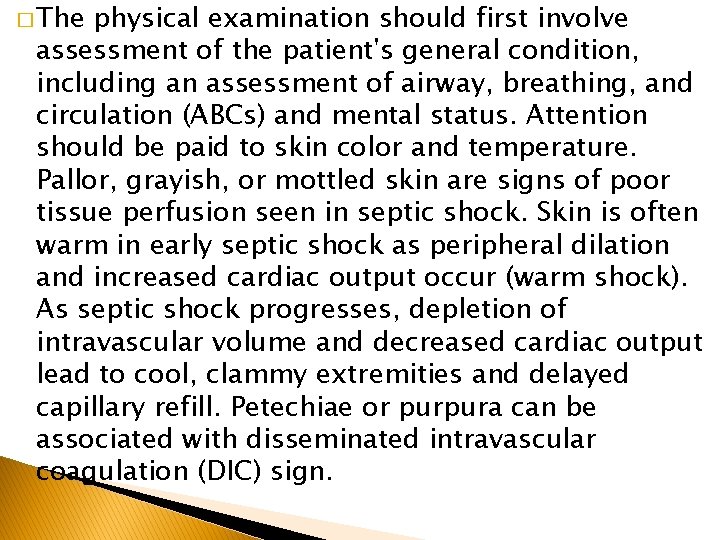 � The physical examination should first involve assessment of the patient's general condition, including