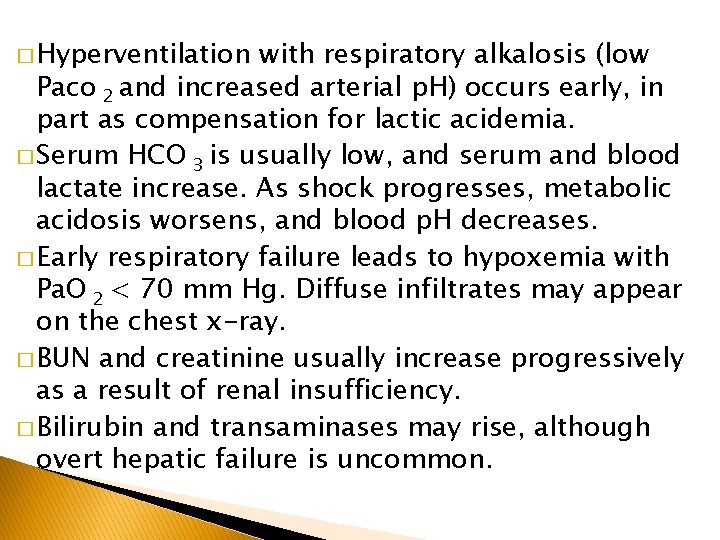 � Hyperventilation with respiratory alkalosis (low Paco 2 and increased arterial p. H) occurs � Hyperventilation with respiratory alkalosis (low Paco 2 and increased arterial p. H) occurs