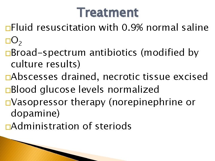 �Fluid �O 2 Treatment resuscitation with 0. 9% normal saline �Broad-spectrum antibiotics (modified by