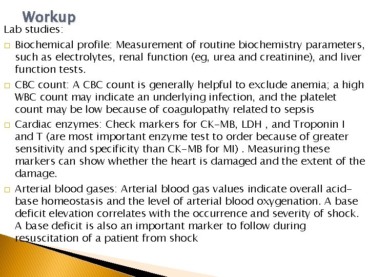 Workup Lab studies: � Biochemical profile: Measurement of routine biochemistry parameters, such as electrolytes, Workup Lab studies: � Biochemical profile: Measurement of routine biochemistry parameters, such as electrolytes,