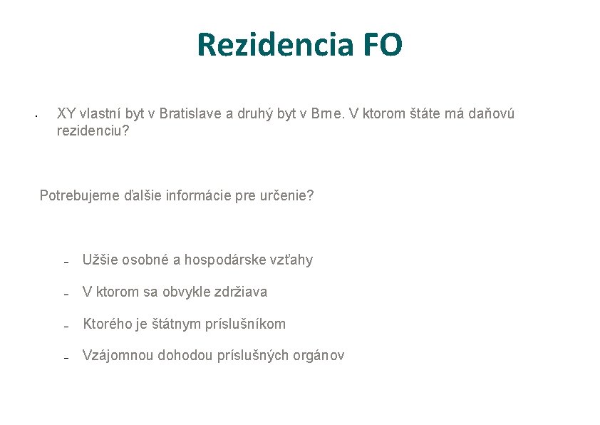 Rezidencia FO • XY vlastní byt v Bratislave a druhý byt v Brne. V