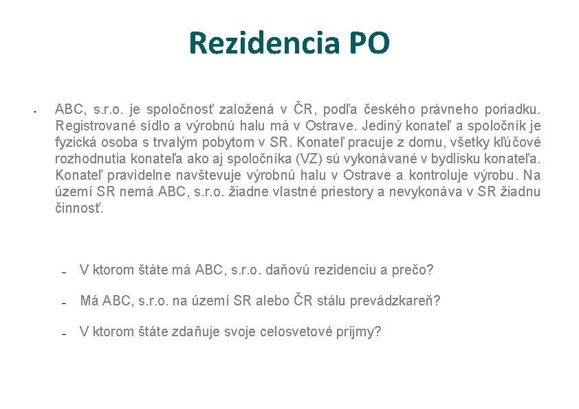 Rezidencia PO • ABC, s. r. o. je spoločnosť založená v ČR, podľa českého