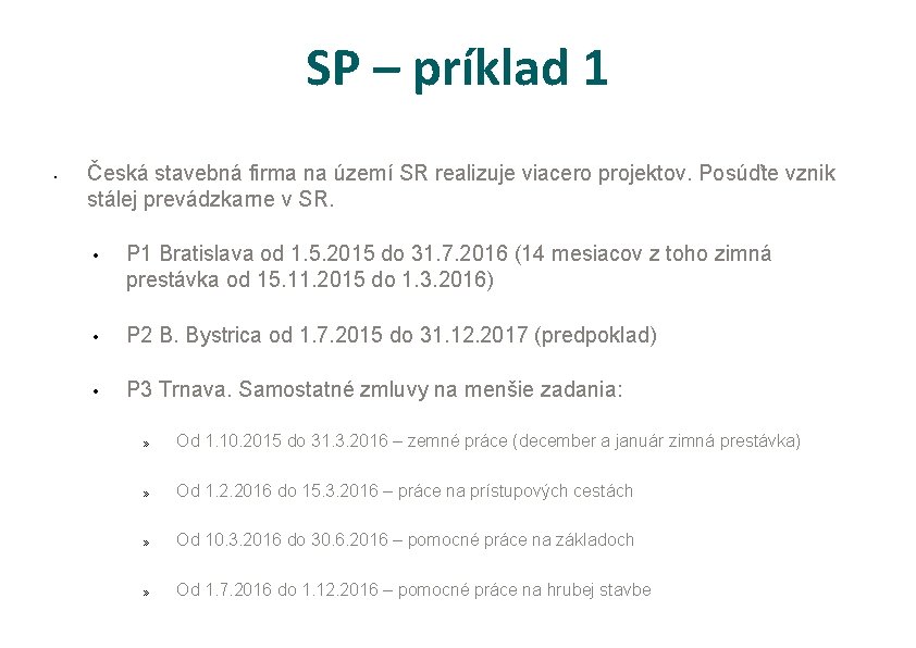 SP – príklad 1 • Česká stavebná firma na území SR realizuje viacero projektov.