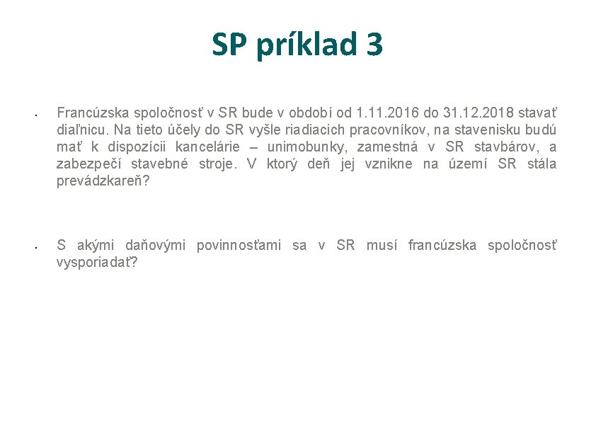 SP príklad 3 • • Francúzska spoločnosť v SR bude v období od 1.