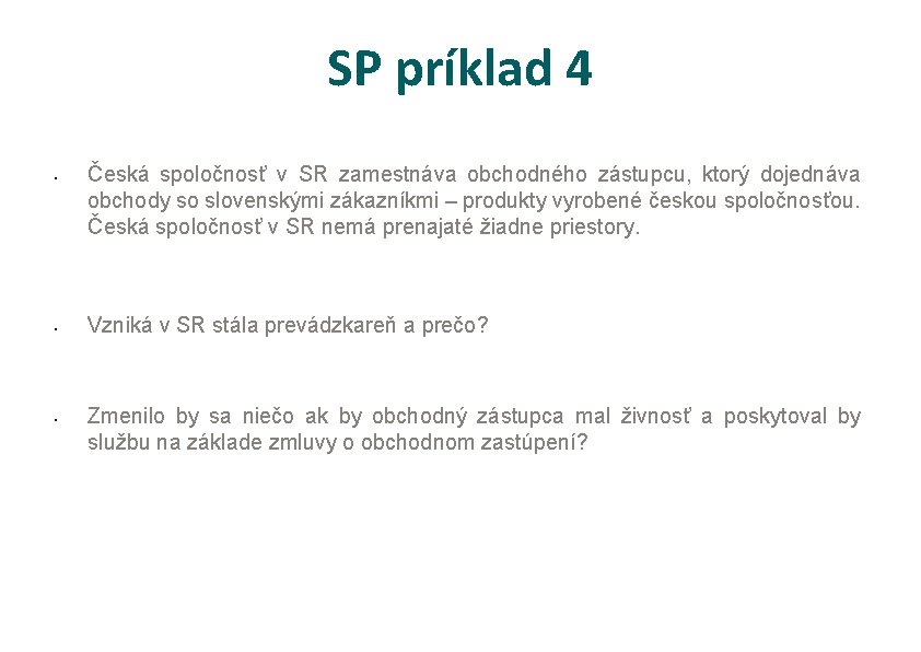 SP príklad 4 • • • Česká spoločnosť v SR zamestnáva obchodného zástupcu, ktorý