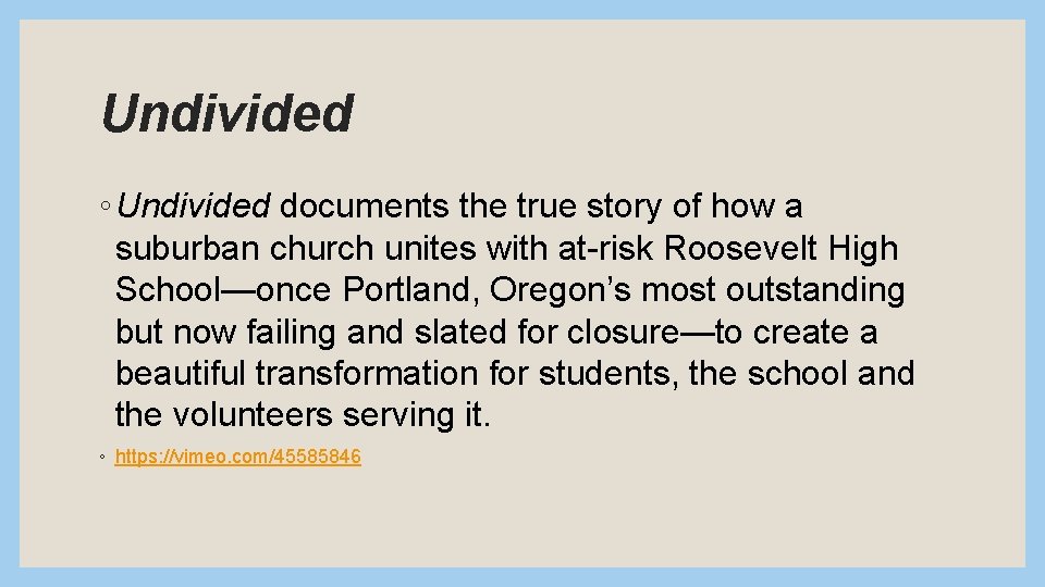 Undivided ◦ Undivided documents the true story of how a suburban church unites with