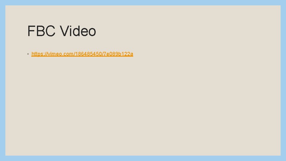 FBC Video ◦ https: //vimeo. com/186485450/7 e 089 b 122 a 