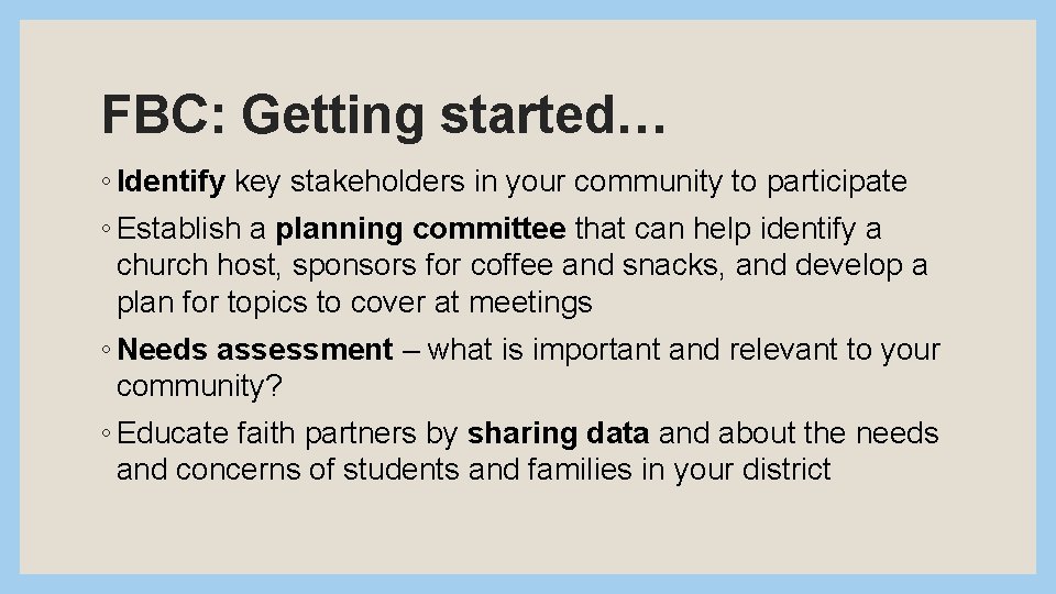FBC: Getting started… ◦ Identify key stakeholders in your community to participate ◦ Establish