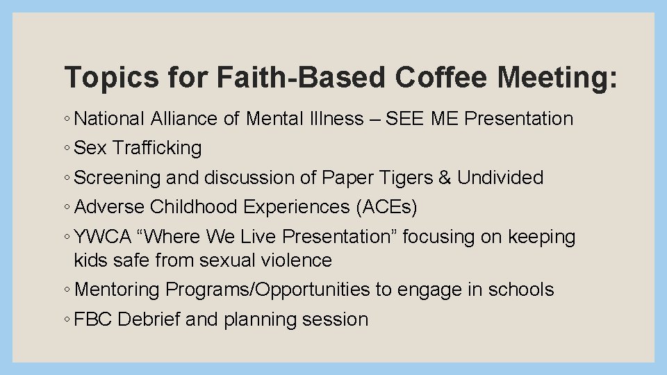 Topics for Faith-Based Coffee Meeting: ◦ National Alliance of Mental Illness – SEE ME