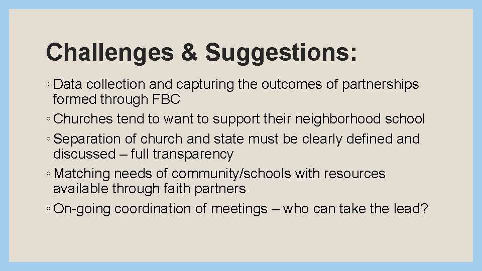 Challenges & Suggestions: ◦ Data collection and capturing the outcomes of partnerships formed through
