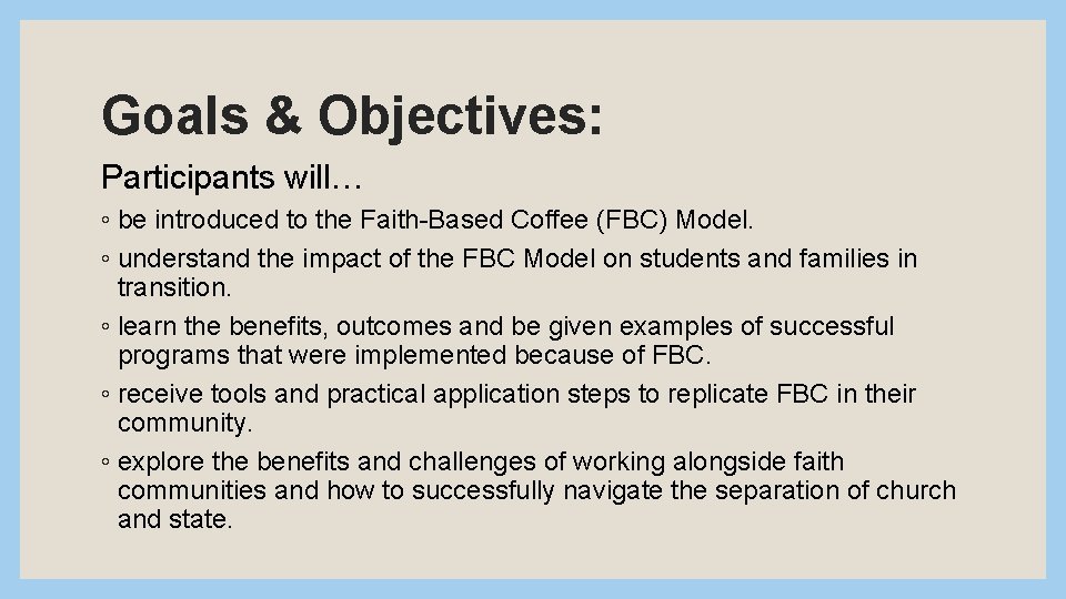 Goals & Objectives: Participants will… ◦ be introduced to the Faith-Based Coffee (FBC) Model.