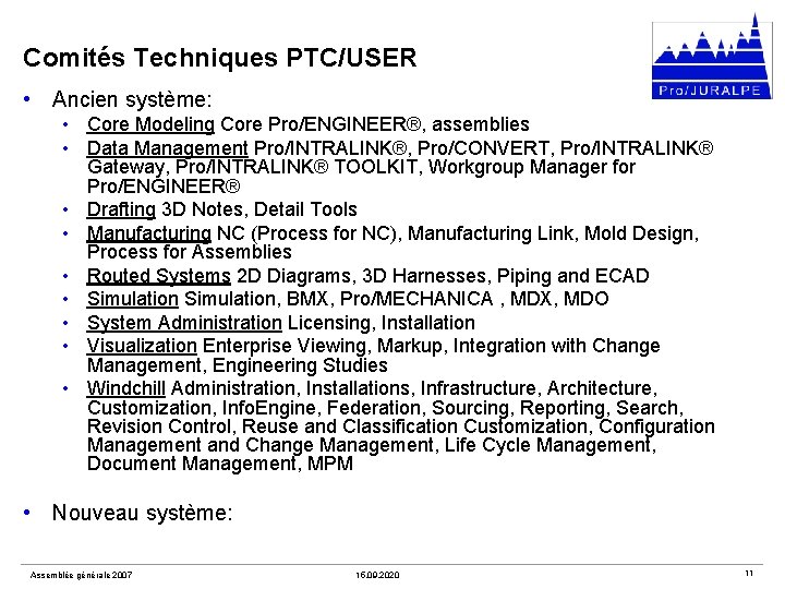 Comités Techniques PTC/USER • Ancien système: • Core Modeling Core Pro/ENGINEER®, assemblies • Data