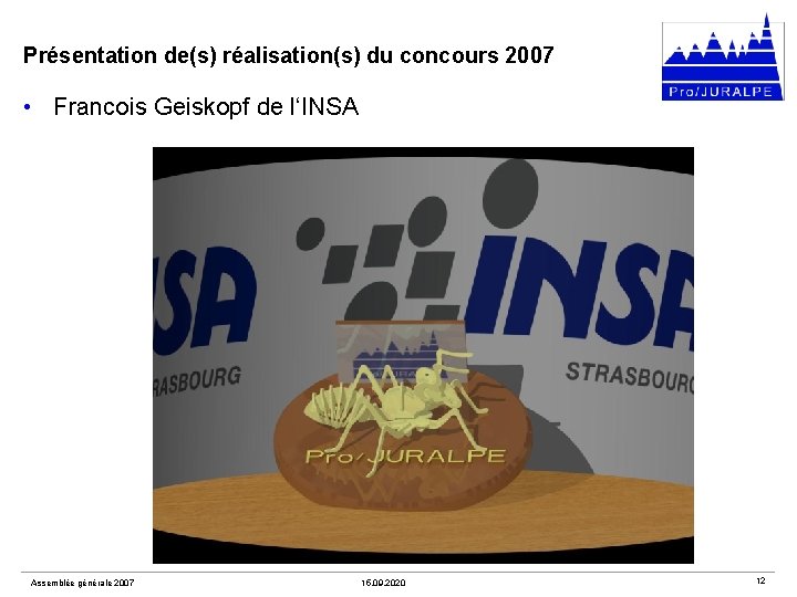 Présentation de(s) réalisation(s) du concours 2007 • Francois Geiskopf de l‘INSA Assemblée générale 2007