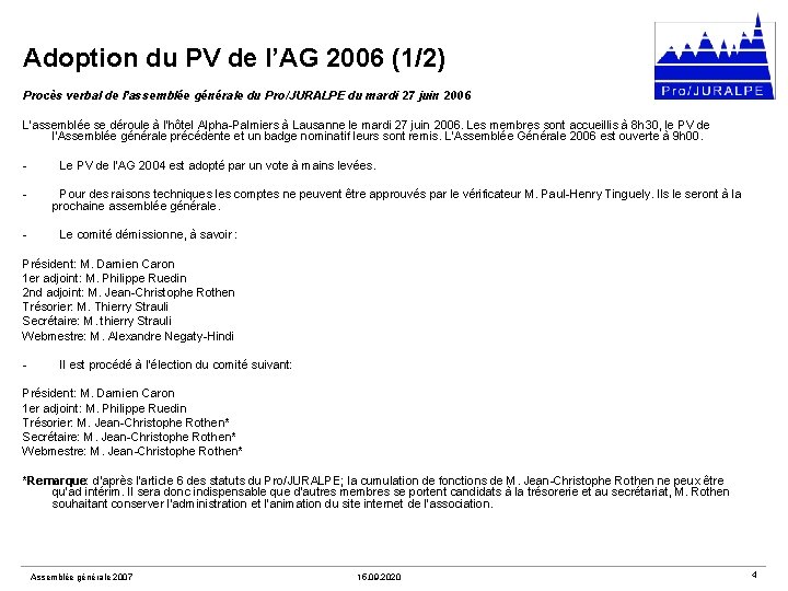 Adoption du PV de l’AG 2006 (1/2) Procès verbal de l’assemblée générale du Pro/JURALPE