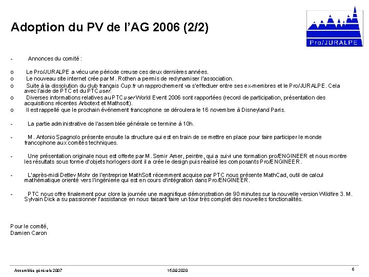 Adoption du PV de l’AG 2006 (2/2) - Annonces du comité : o Le