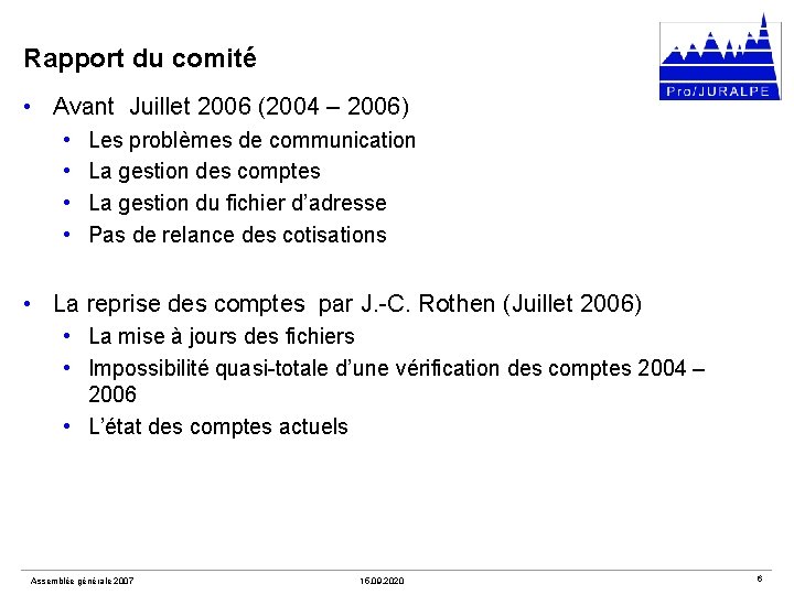 Rapport du comité • Avant Juillet 2006 (2004 – 2006) • • Les problèmes